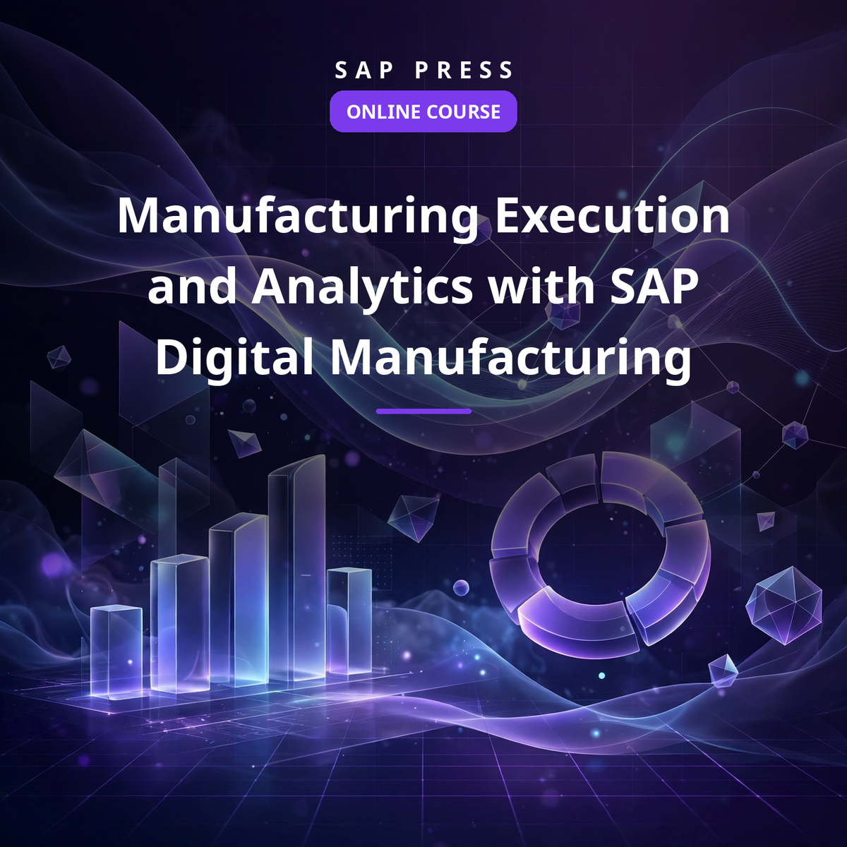 Manufacturing Execution and Analytics with SAP Digital Manufacturing (Online Course)