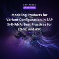 Modeling Products for Variant Configuration in SAP S/4HANA: Best Practices for LO-VC and AVC (Online Course)