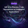 SAP AI in Practice: From Foundations to Intelligent Applications (Online Course)