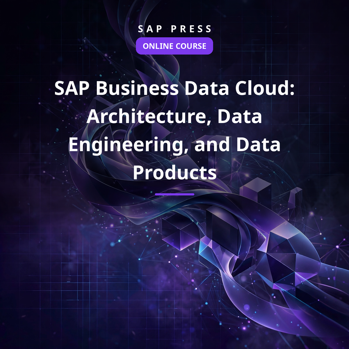 SAP Business Data Cloud: Architecture, Data Engineering, and Data Products (Online Course)