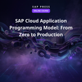 SAP Cloud Application Programming Model: From Zero to Production (Online Course)