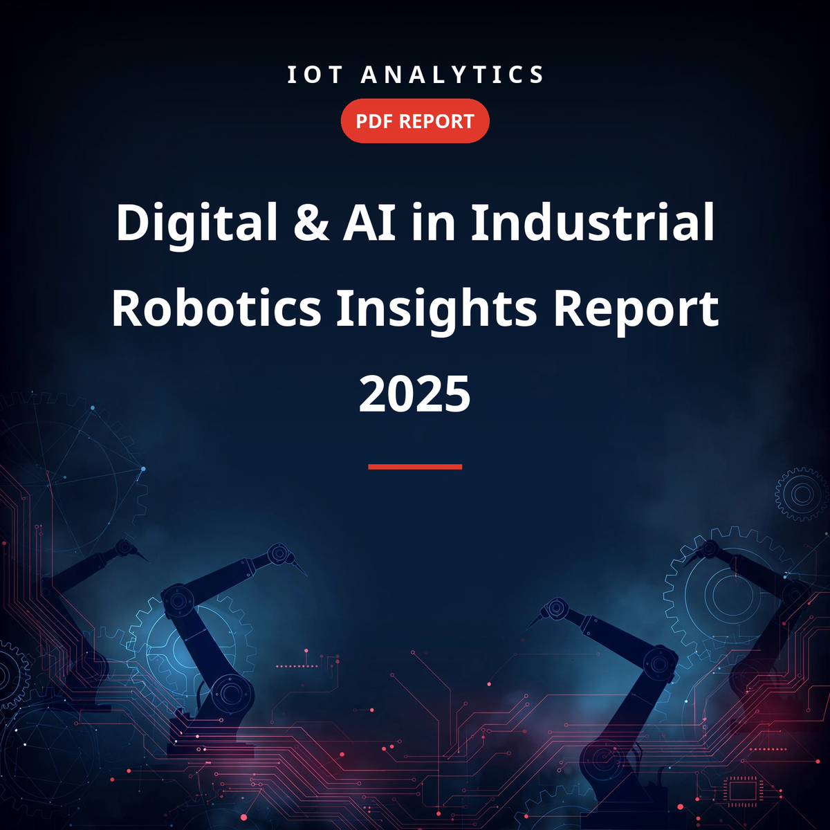 Digital & AI in Industrial Robotics Insights Report 2025