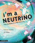 I'm a Neutrino: Tiny Particles in a Big Universe (Hardcover)