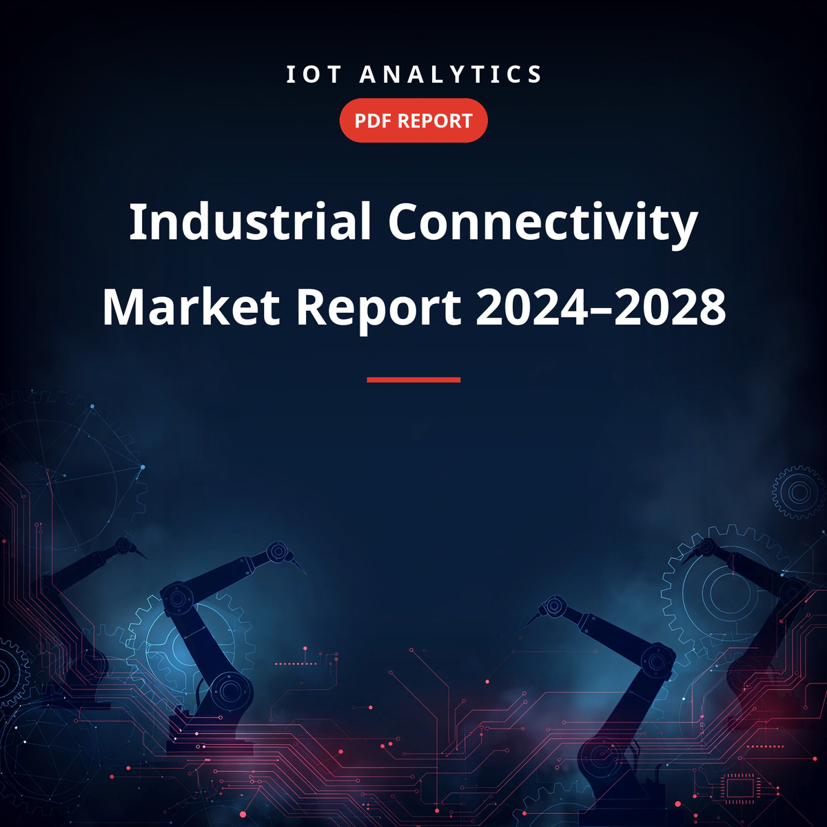Industrial Connectivity Market Report 2024–2028