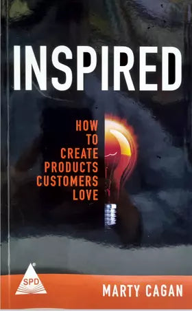 Inspired: How To Create Products Customers Love (Paperback)