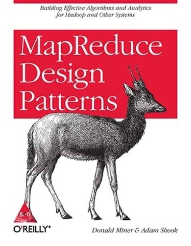 MapReduce Design Patterns: Building Effective Algorithms and Analytics for Hadoop and Other Systems