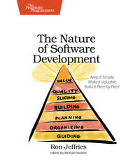 Nature of Software Development: Keep It Simple, Make It Valuable, Build It Piece by Piece