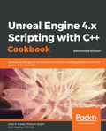 Unreal Engine 4.x Scripting with C++ Cookbook: 2/E