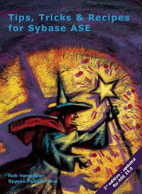 Tips, Tricks & Recipes for Sybase ASE, 2/e (updated for ASE 15.0)